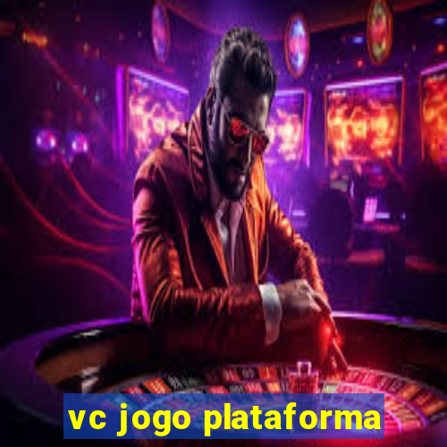 vc jogo plataforma